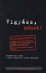 Vigyzz, nmet!