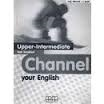 Channel your English upper-interm. Test Booklet