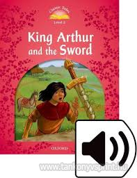 Classic Tales King Arthur and the Sword L. 3 (Biz)