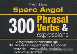 5 perc Angol 300 Phrasal Verbs tanulkrtyk(Biz)