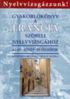 Gyakorlknyv a francia szbeli nyelvvizsghoz