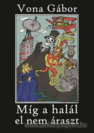 Vona G�bor: M�g a hal�l el nem �raszt