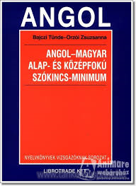 Angol-magyar alap- s kzpfok szkincs-minimum