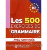 Les 500 Exercices de Grammaire B2