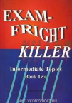 Exam-Fright Killer intermediate Topics book two